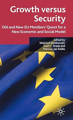 growth versus security old and new eu members quest for a new economic and social model 2008th edition w