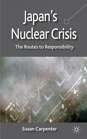 japans nuclear crisis the routes to responsibility 2012th edition s carpenter 0230354920, 978-0230354920