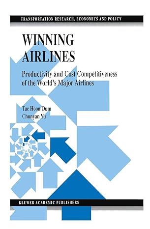 winning airlines productivity and cost competitiveness of the worlds major airlines 1998th edition tae hoon