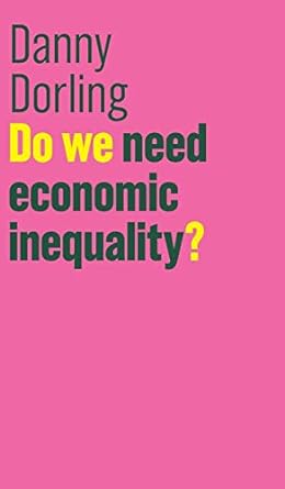 do we need economic inequality 1st edition dr danny dorling 1509516549, 978-1509516544