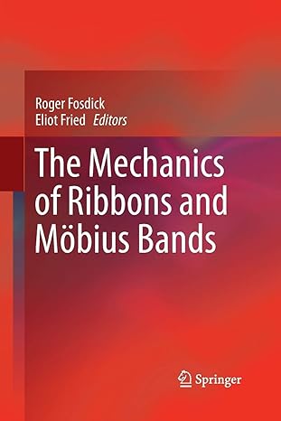 the mechanics of ribbons and m bius bands 1st edition roger fosdick ,eliot fried 9402402136, 978-9402402131