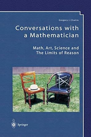 conversations with a mathematician math art science and the limits of reason 1st edition gregory j. chaitin