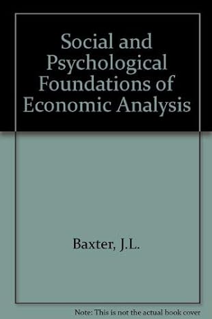 social and psychological foundations of economic analysis 1st edition j l baxter 0745004172, 978-0745004174