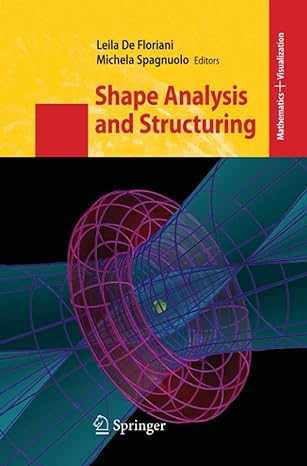 shape analysis and structuring 1st edition leila de floriani ,michela spagnuolo 3642069894, 978-3642069895