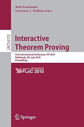 interactive theorem proving first international conference itp 2010 edinburgh uk july 11 14 2010 proceedings