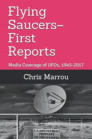 flying saucers first reports media coverage of ufos 1945 2017 1st edition chris marrou 979-8543987896