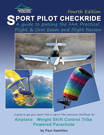 sport pilot checkride a guide to passing the faa practical flight and oral exam and flight review 1st edition