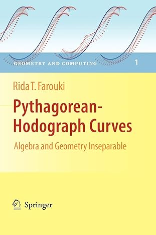 pythagorean hodograph curves algebra and geometry inseparable 1st edition rida t farouki 3642092438,