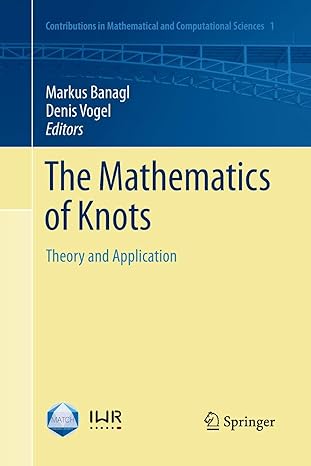 the mathematics of knots theory and application 2011 edition markus banagl ,denis vogel 3642266223,