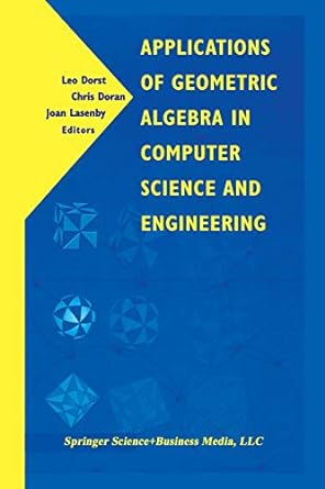 applications of geometric algebra in computer science and engineering 1st edition leo dorst ,chris doran