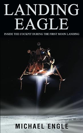 landing eagle inside the cockpit during the first moon landing 1st edition michael engle 1951744934,