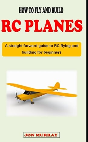 how to fly and build rc planes a straight forward guidebook to rc airplanes flying and building for complete