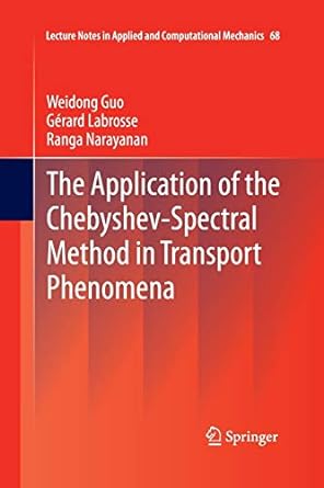 the application of the chebyshev spectral method in transport phenomena 2012 edition weidong guo ,gerard