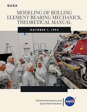 modeling of rolling element bearing mechanics theoretical manual october 1 1994 1st edition nasa ,national