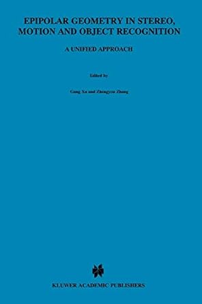 epipolar geometry in stereo motion and object recognition a unified approach 1st edition gang xu ,zhengyou