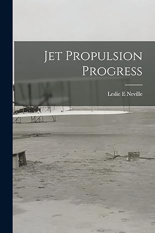 jet propulsion progress 1st edition leslie e neville 1014793068, 978-1014793065