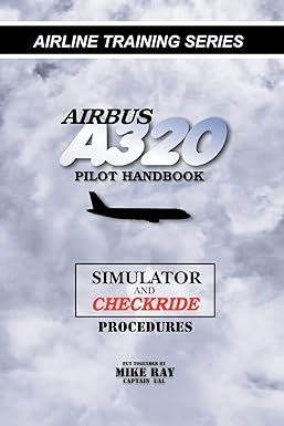 airbus a320 pilot handbook simulator and checkride techniques 1st edition mike ray 146095551x, 978-1460955512