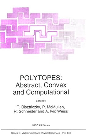 polytopes abstract convex and computational 1st edition tibor bisztriczky ,peter mcmullen ,rolf schneider