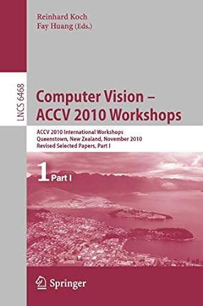 computer vision accv 2010 workshops accv 2010 international workshops queenstown new zealand november 8 9