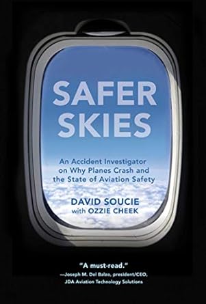 safer skies an accident investigator on why planes crash and the state of aviation safety 1st edition david