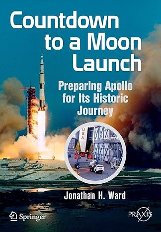 countdown to a moon launch preparing apollo for its historic journey 1st edition jonathan h ward 3319177915,