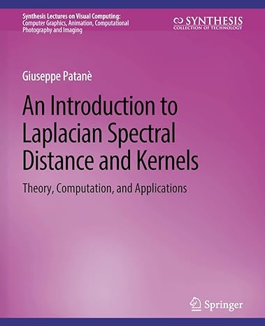 an introduction to laplacian spectral distances and kernels theory computation and applications 1st edition