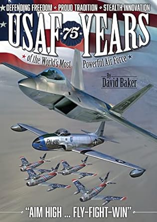 usaf 75 years of the worlds most powerful air force 1st edition david baker ,morton's books 1911639021,