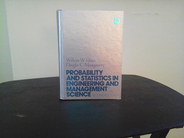 probability and statistics in engineering and management science 2nd edition william w hines 0471047597,