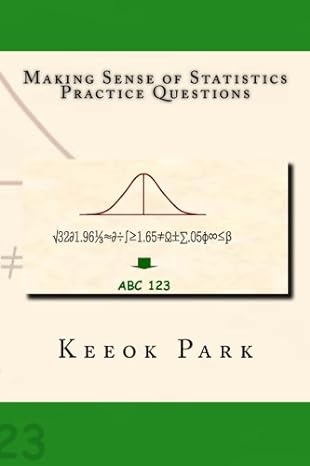 making sense of statistics practice questions 1st edition keeok park 1481179896, 978-1481179898