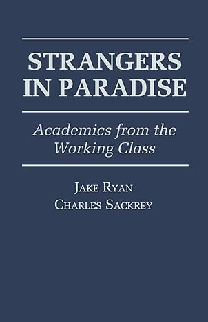 strangers in paradise academics from the working class 2nd edition jake ryan ,charles sackrey 0761801421,