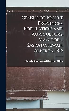 census of prairie provinces population and agriculture manitoba saskatchewan alberta 1916 1st edition canada