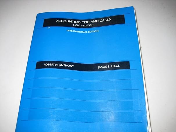 accounting text and cases 8th edition robert newton anthony ,james s reece 0256066744, 978-0256066746