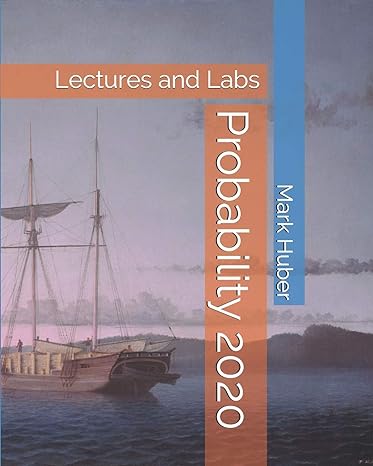 probability lectures and labs 1st edition prof mark huber ph d b08fnmp8x4, 979-8674518877