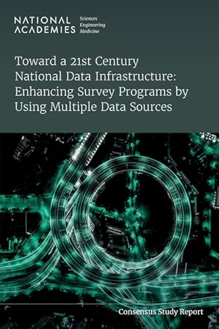 toward a 21st century national data infrastructure enhancing survey programs by using multiple data sources