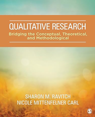 qualitative research bridging the conceptual theoretical and methodological 1st edition sharon m ravitch