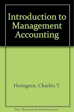 introduction to management accounting 1st edition charles t horngren ,g rager ,gary l sundem ,william o