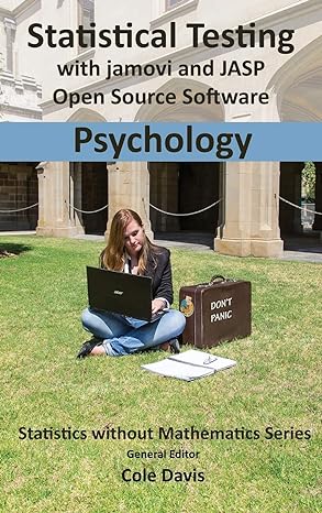 statistical testing with jamovi and jasp open source software psychology 1st edition cole davis 1916477933,