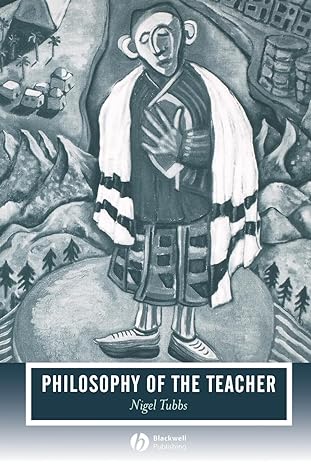 philosophy of the teacher 1st edition nigel tubbs 1405138866, 978-1405138864