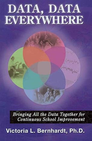 data data everywhere bringing all the data together for continuous school improvement 1st edition victoria l