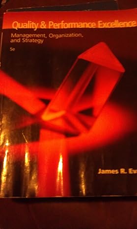 quality and performance excellence management organization and strategy 5th edition james r evans 0324381328,