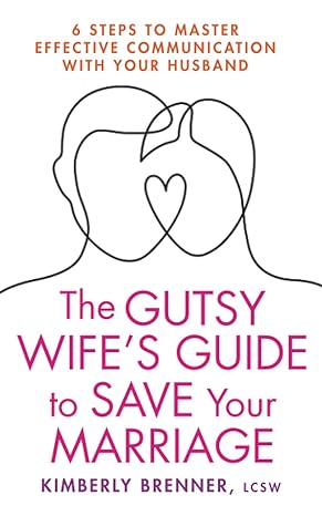 the gutsy wifes guide to save your marriage six steps to master effective communication with your husband 1st