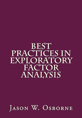 best practices in exploratory factor analysis 1st edition dr jason w osborne 1500594342, 978-1500594343
