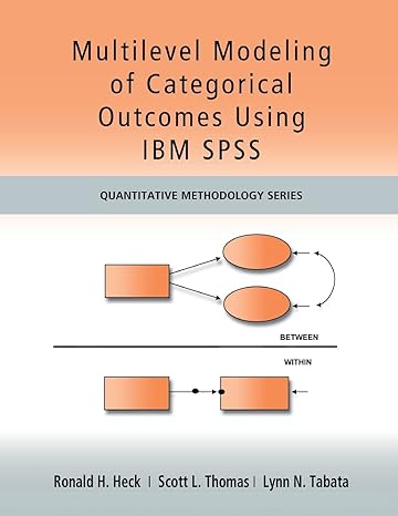 multilevel modeling of categorical outcomes using ibm spss 1st edition ronald h heck ,scott thomas ,lynn