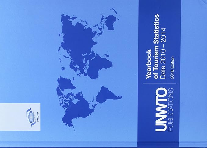 yearbook of tourism statistics 2016 68th edition world tourism organization 9284417600, 978-9284417605