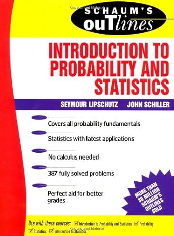 schaums outline of introduction to probability and statistics 1st edition seymour lipschutz ,john j schiller