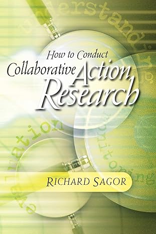 how to conduct collaborative action research 1st edition richard sagor 1416618724, 978-1416618720