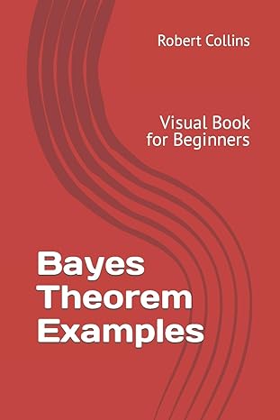 bayes theorem examples visual book for beginners 1st edition robert collins 1547270381, 978-1547270385