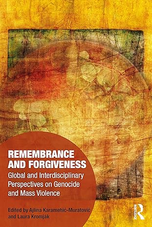 remembrance and forgiveness 1st edition ajlina karamehic muratovic ,laura kromjak 0367564149, 978-0367564148