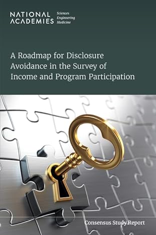 a roadmap for disclosure avoidance in the survey of income and program participation 1st edition and medicine