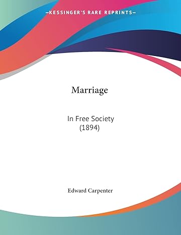 marriage in free society 1st edition edward carpenter 1104293765, 978-1104293765